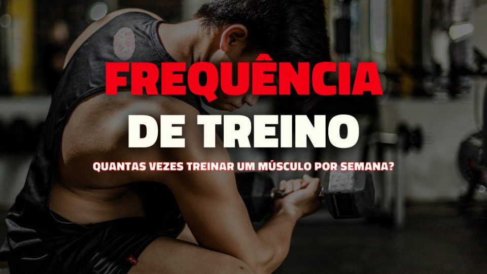 A frequencia de treino é uma das variáveis mais importantes para maximizar o teu crescimento muscular.