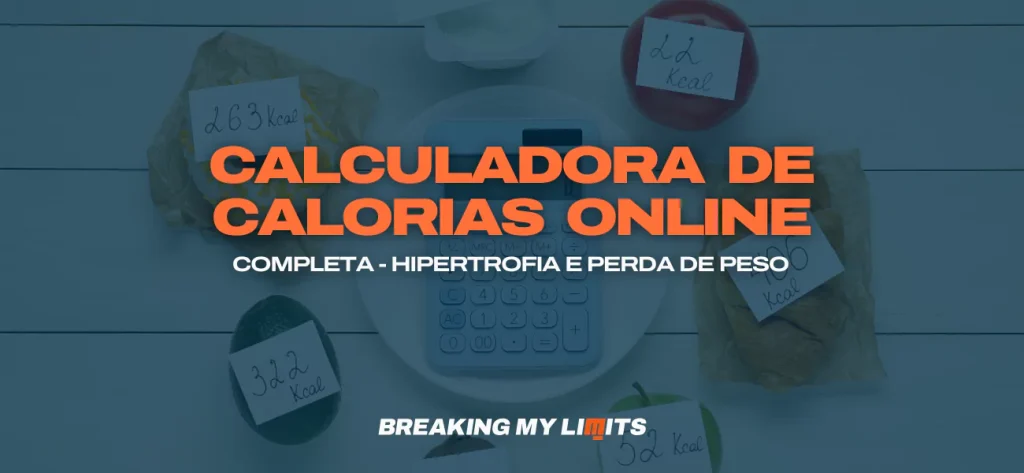 A calculadora de calorias online completa e mais precisa para hipertrofia e emagrecimento - guia completo!