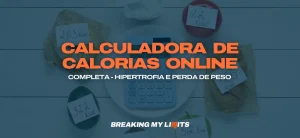 A calculadora de calorias online completa e mais precisa para hipertrofia e emagrecimento - guia completo!