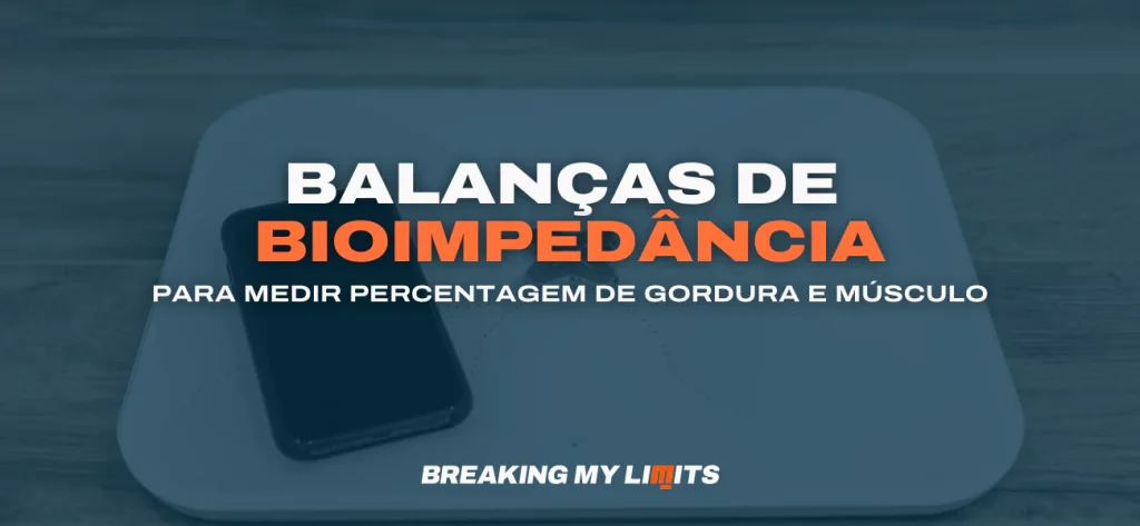 Balança de bioimpedância para medir a percentagem de gordura e massa muscular - sabe tudo aqui!