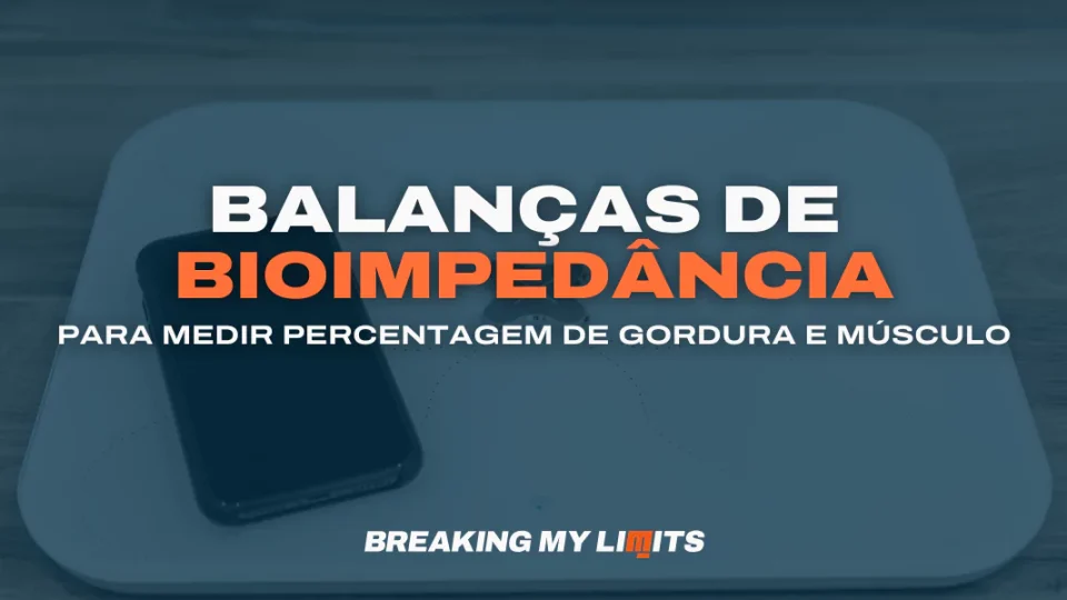 Balança de bioimpedância para medir a percentagem de gordura e massa muscular - sabe tudo aqui!